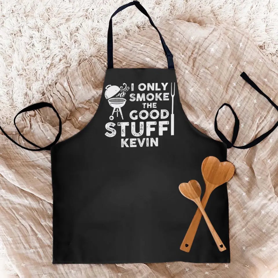 I Only Smoke the Good Stuff - Personalized Apron - Gift for Cooking Lover, Chef, or Grill Master