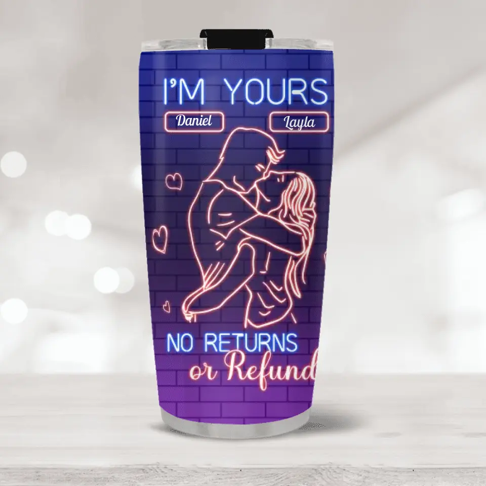 I'm Yours No Refunds Or Return, Personalized 20oz Tumbler, Sexy Gift For Couples