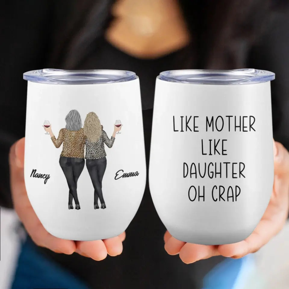 Like Mother Like Daughter Oh Crap - Personalized Wine Tumbler - Gift For Mom Daughter On Mother's Day or Birthdays