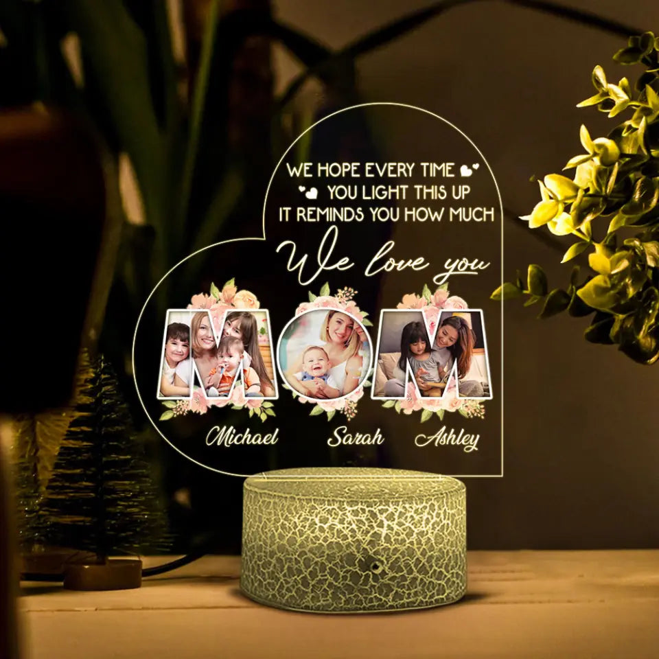 We Hope Every Time You Light This Up It Reminds You How Much I Love You - Personalized Names &amp; Photos - Lamp - Night Light -  Mother&#39;s Day Gift - for Mommy Mama Mawmaw - 304ICNLNLL550