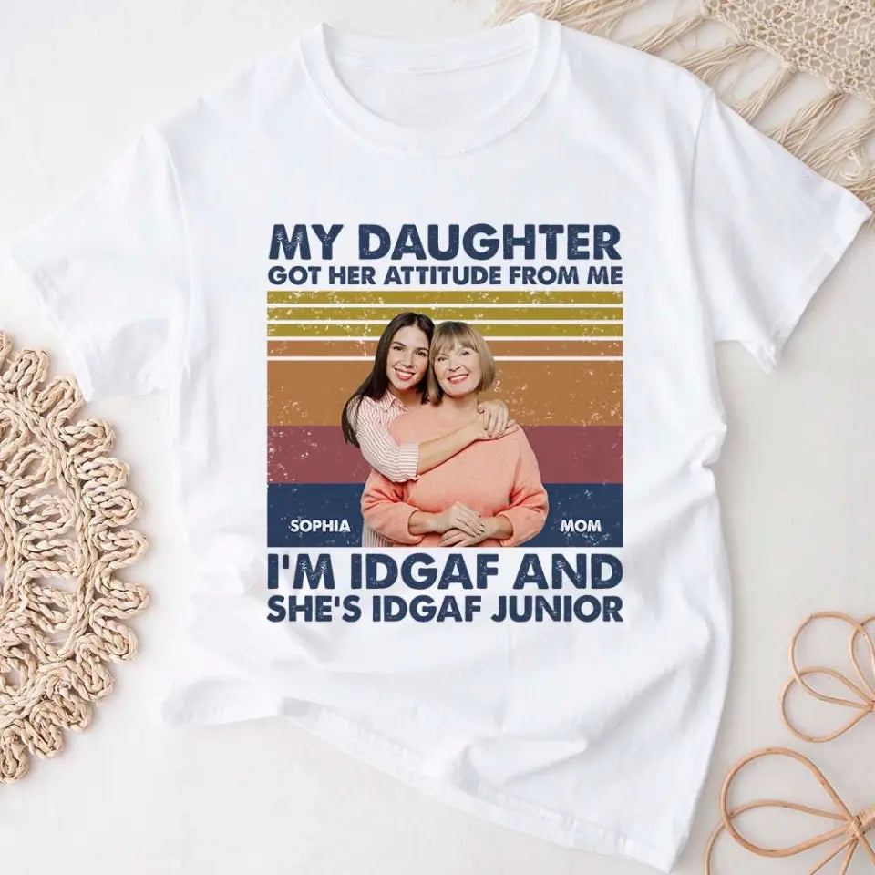 My Daughter Got Her Attitude from Me I'm ADGAF - Personalized Photo - Custom Names - Unisex T-shirt - Tee - Birthday Gift - Mother's Day Gift - Graduation Gift - 305ICNTLTS563
