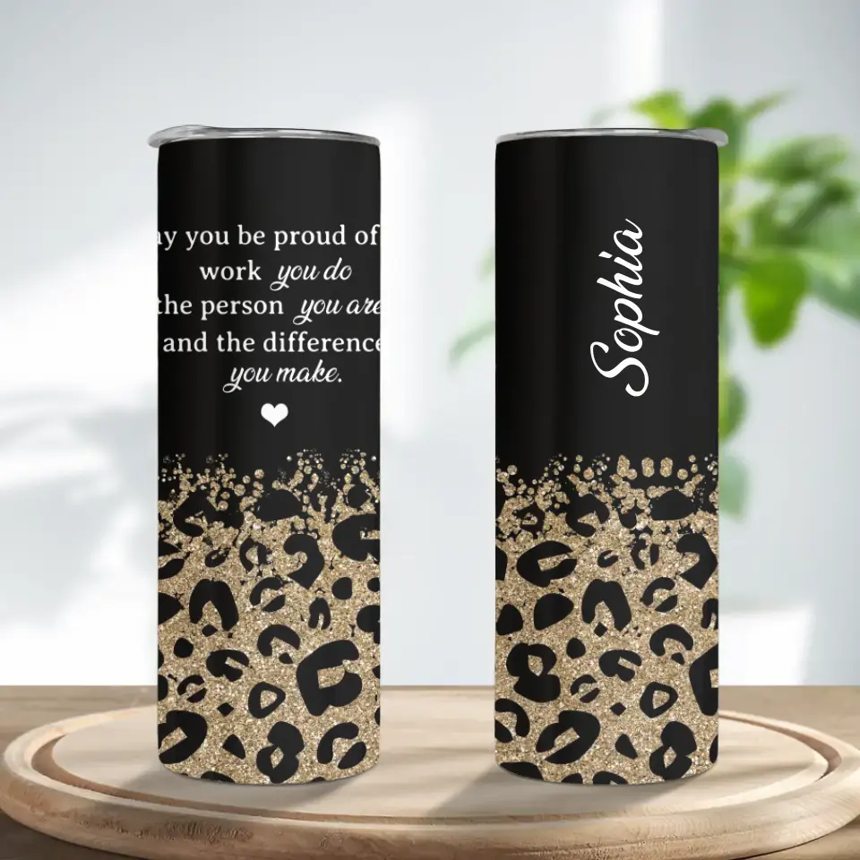May You Be Proud Of The Work You Do - Personalized Skinny Tumbler - Best Gift For Mentor/Principal/Teacher/Professor - Retirement Gift - 305ICNNPTU581