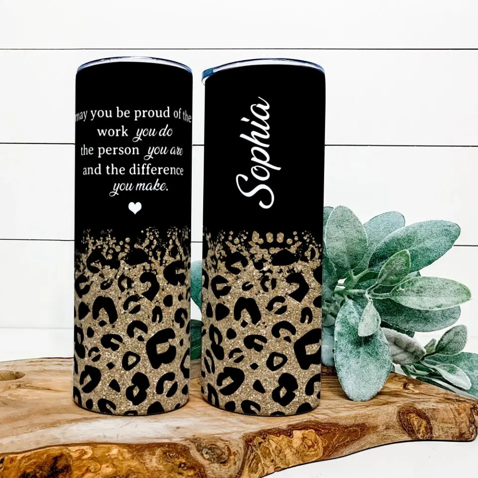 May You Be Proud Of The Work You Do - Personalized Skinny Tumbler - Best Gift For Mentor/Principal/Teacher/Professor - Retirement Gift - 305ICNNPTU581