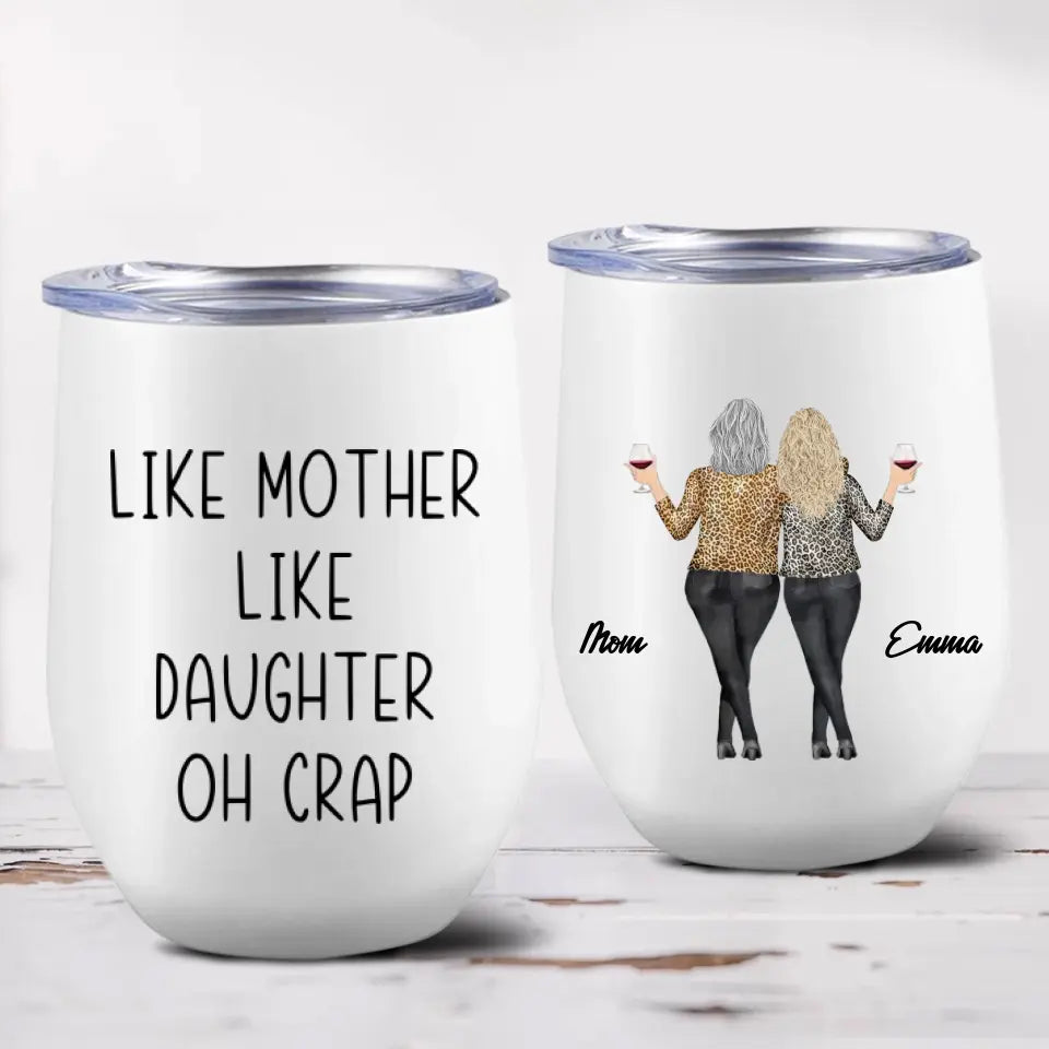 Like Mother Like Daughter Oh Crap - Personalized Wine Tumbler - Gifts –  Loveable