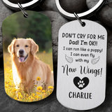 Don't Cry For Me I Can Run Like A Puppy - Personalized Stainless Metal Keychain - Best Gift For Dog Memorial Dog Lovers - 305IHPNPKC556