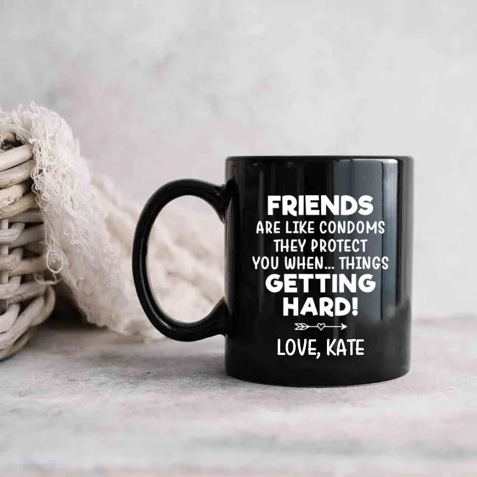 Friends Are Like Condoms Personalized Mug