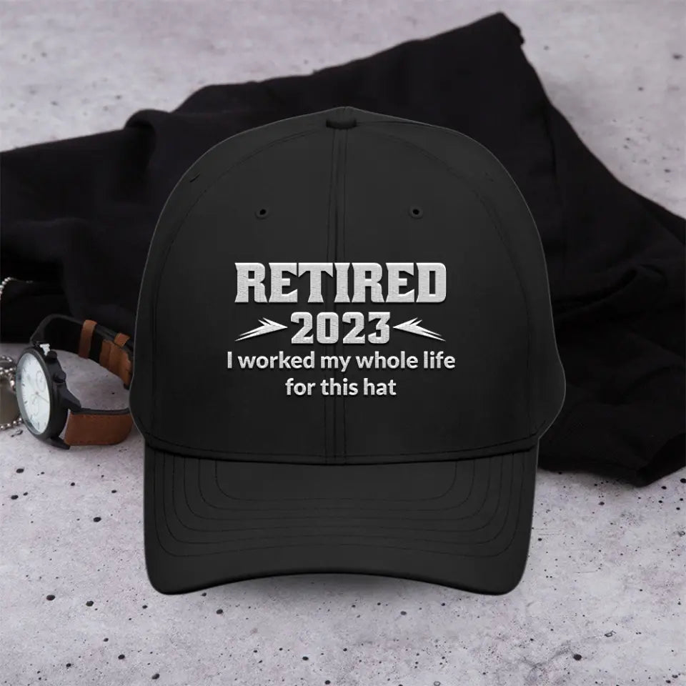 Retired 2023 I Worked My Whole Life For This Hat - Special Gift For Him/Her For Parents For Co-worker - Retirement Gift - 305IHPNPCC598