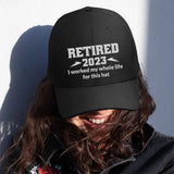 Retired 2023 I Worked My Whole Life For This Hat - Special Gift For Him/Her For Parents For Co-worker - Retirement Gift - 305IHPNPCC598