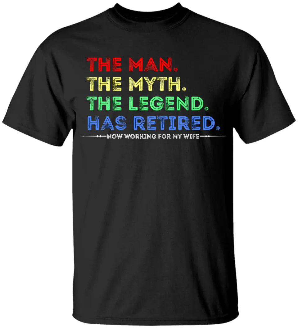 The Man The Myth The Legend Has Retired T-shirt