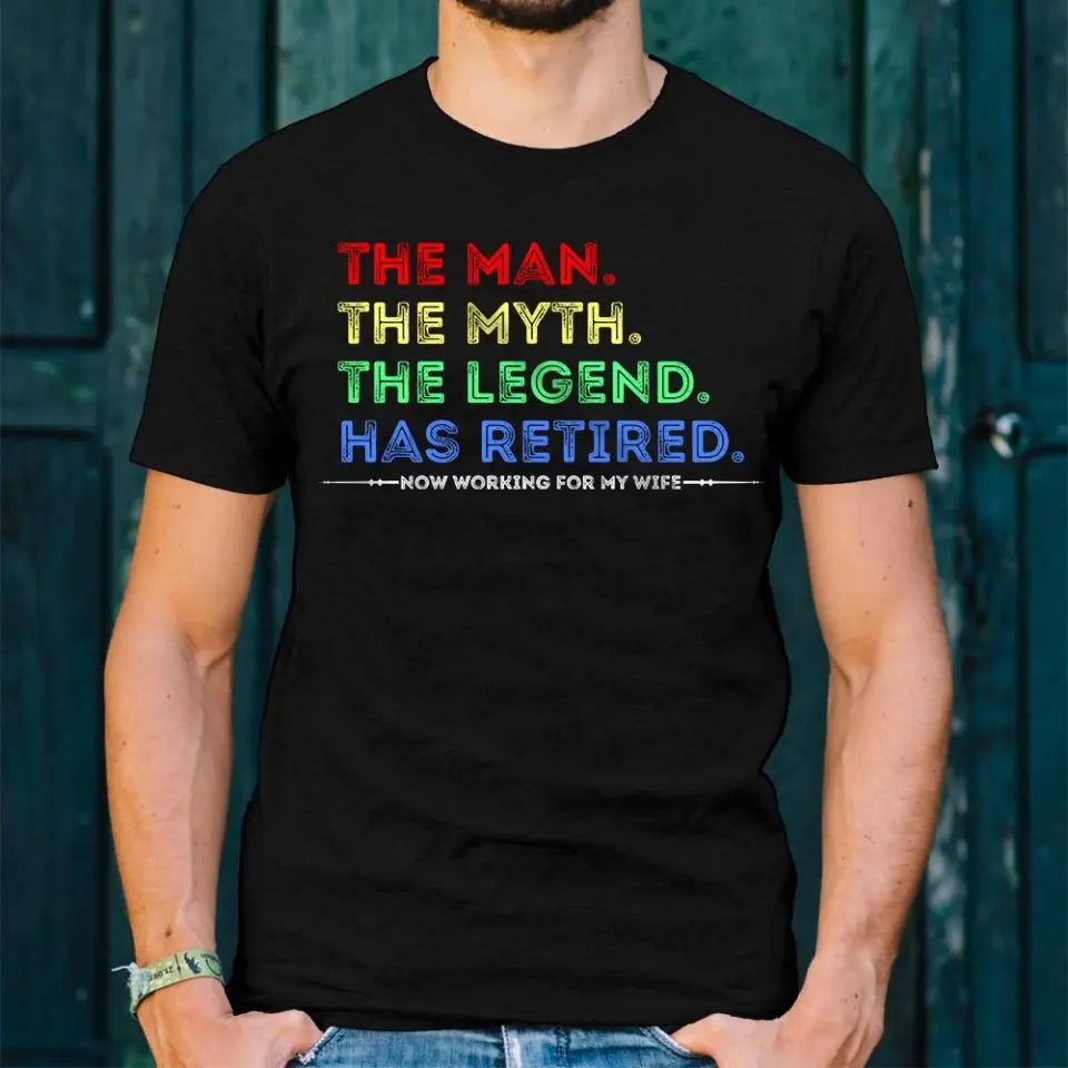 The Man The Myth The Legend Has Retired T-shirt