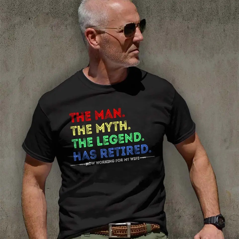 The Man The Myth The Legend Has Retired T-shirt