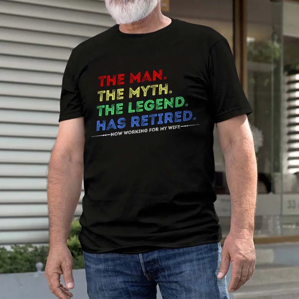The Man The Myth The Legend Has Retired T-shirt