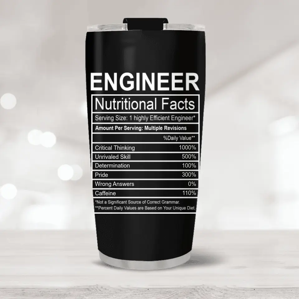 Engineer Nutritional Facts Multiple Revisions - Personalized Tumbler - Best Gift For Engineer For Him For Husband - Anniversary Gift For Engineer -  305IHPTLTU585