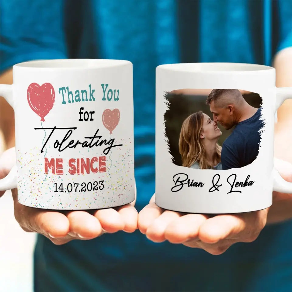 Thank You For Tolerating Me Since There Personalized Photo Mug