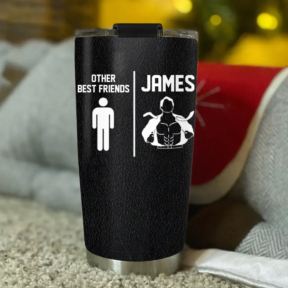 Funny Sarcastic, Other Best Friends - Personalized Stainless Tumbler - Funny Gift For Best Friend