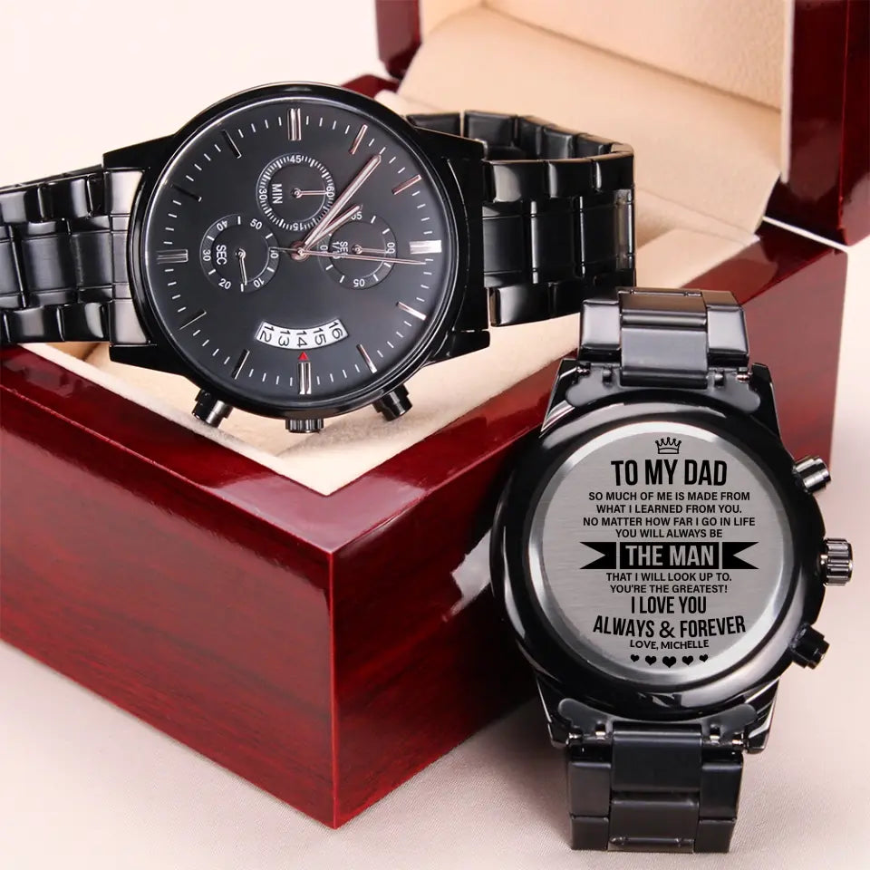 To My Dad So Much Of Me Is Made From What I Learned From You Personalized Watch