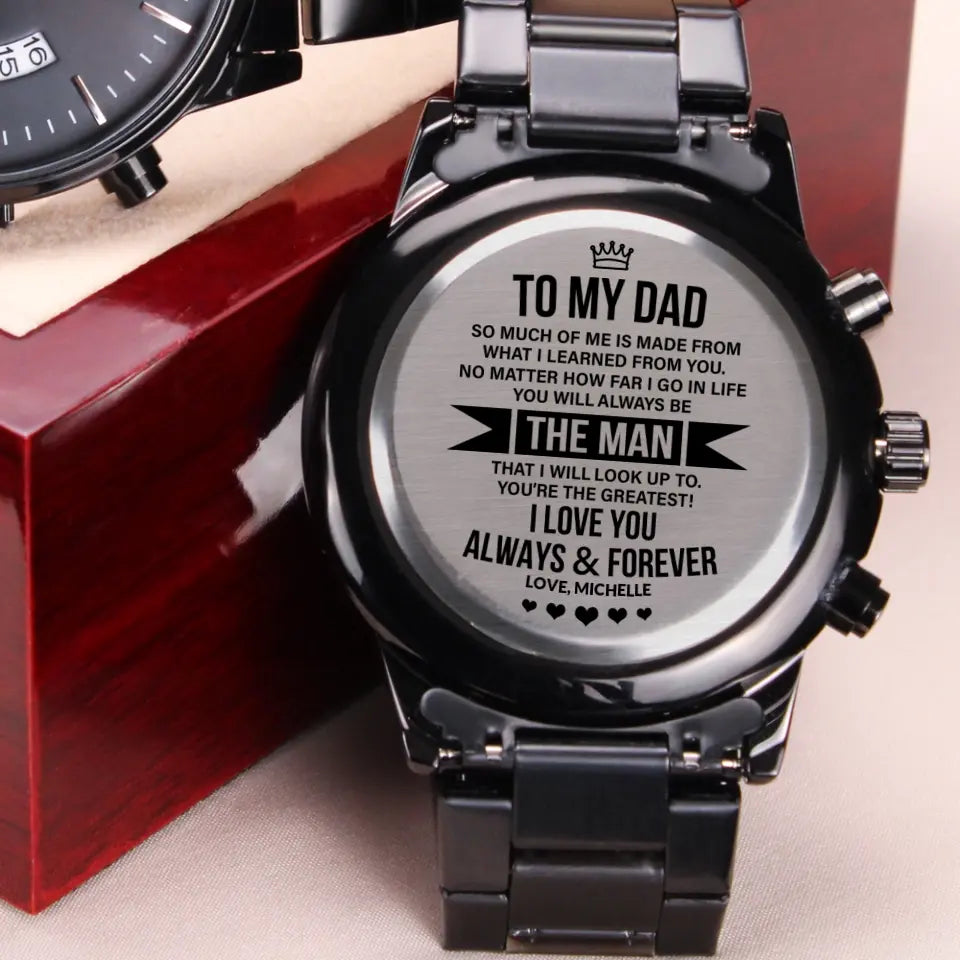 To My Dad So Much Of Me Is Made From What I Learned From You - Personalized Stainless Steel Engraved Chronograph Watch - Gift For Dad | 306IHPNPWA346