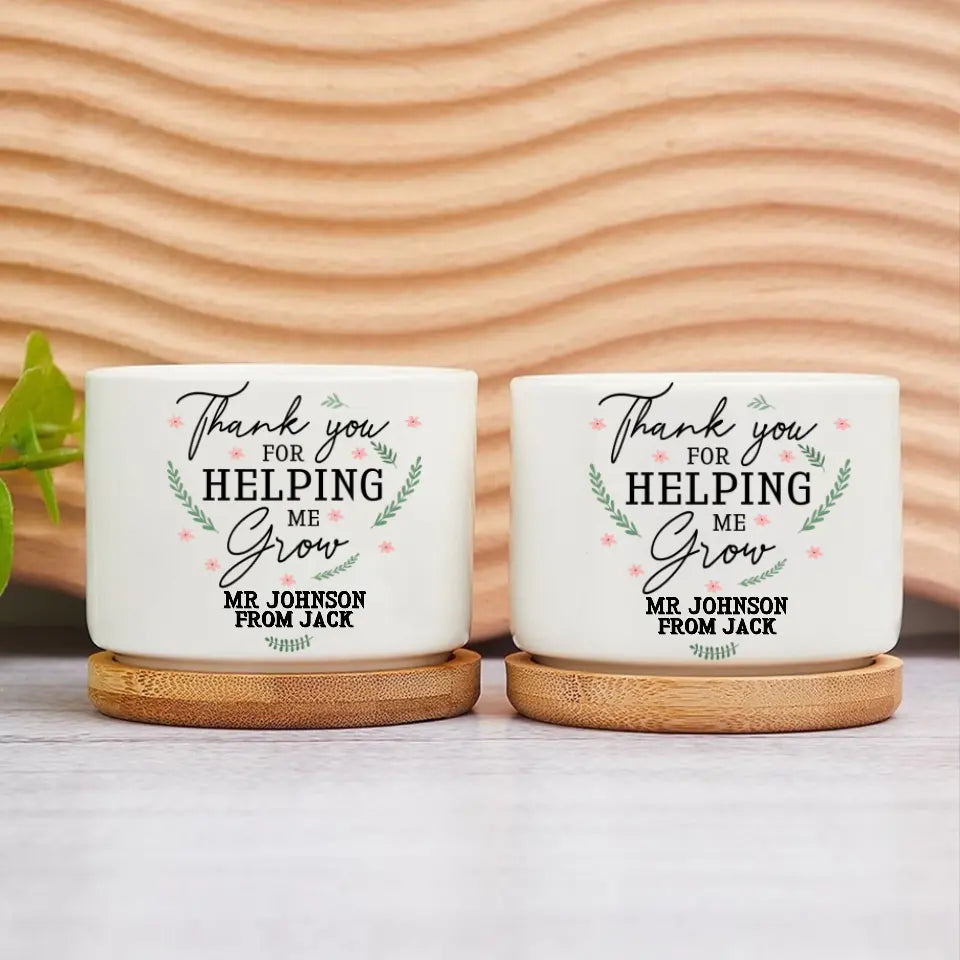 Thank You For Helping Me Grow Personalized Plant Pot