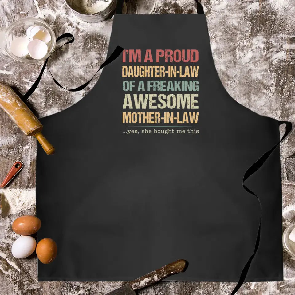 I'm A Proud Daughter-In-Law Of A Freaking Awesome Mother-In-Law Apron - Gift For Daughter Daughter-in-law