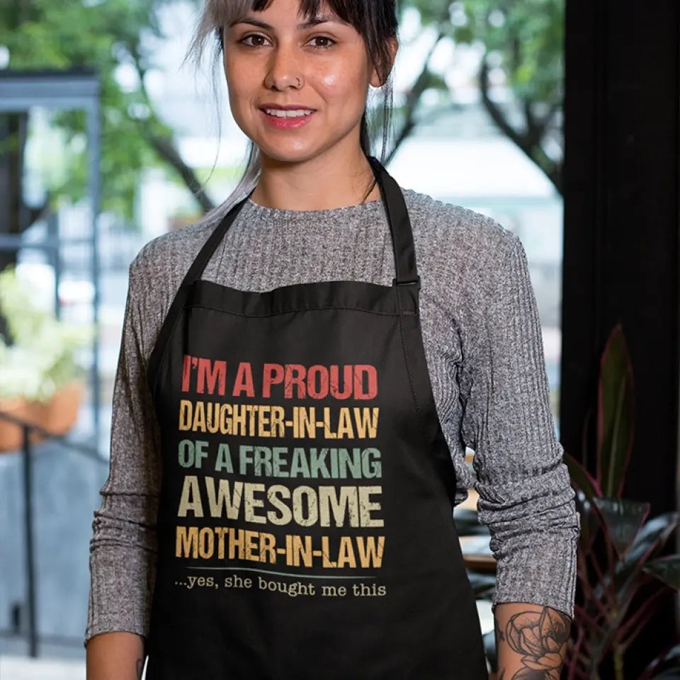 I'm A Proud Daughter-In-Law Of A Freaking Awesome Mother-In-Law Apron - Gift For Daughter Daughter-in-law