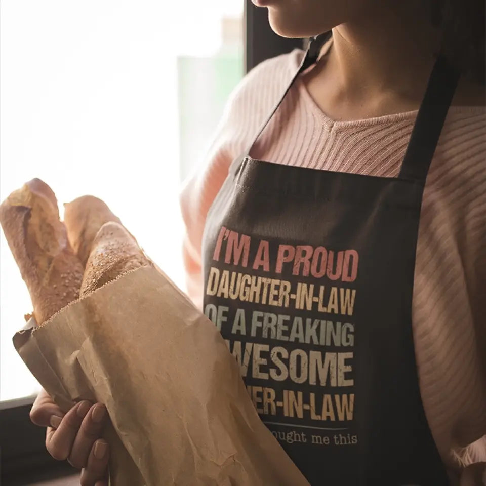 I'm A Proud Daughter-In-Law Of A Freaking Awesome Mother-In-Law Apron - Gift For Daughter Daughter-in-law