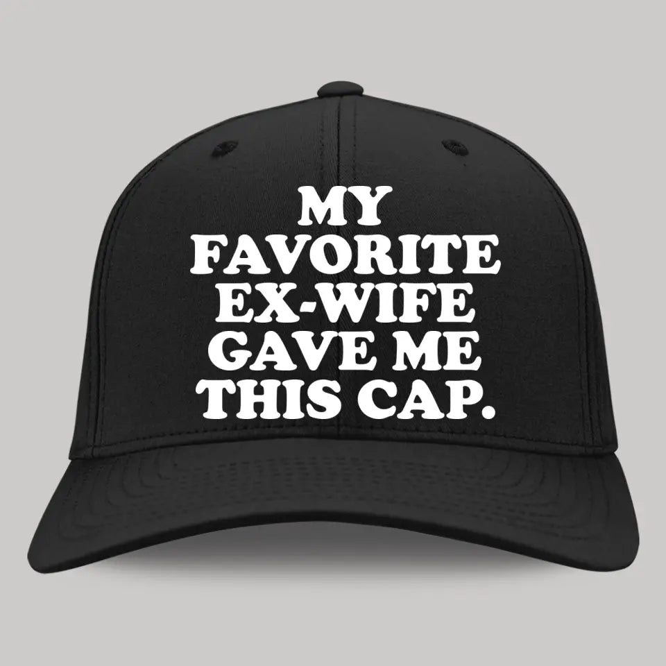 My Favorite Ex-Wife Gave Me This Cap Twill Cap Funny Gift For Ex-Husband