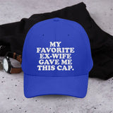 My Favorite Ex-Wife Gave Me This Cap - CP80 Embroidered Twill Cap | 306IHPBNCC693