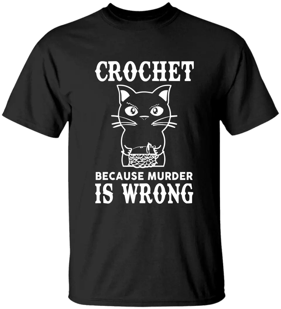 Crochet Because Murder Is Wrong Personalized T-Shirt Gift For Crocheters