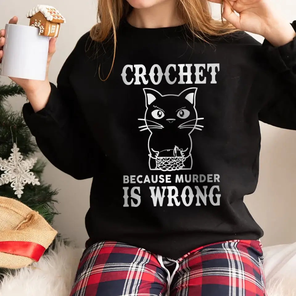 Crochet Because Murder Is Wrong Personalized T-Shirt Gift For Crocheters