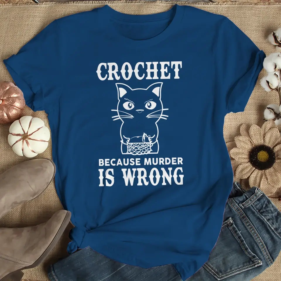 Crochet Because Murder Is Wrong Personalized T-Shirt Gift For Crocheters