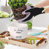 I'm Sorry For Being  A Bit Prickly - Personalized Ceramic Pot - Funny Gift To Say I'm Sorry | 306IHPNPPO633