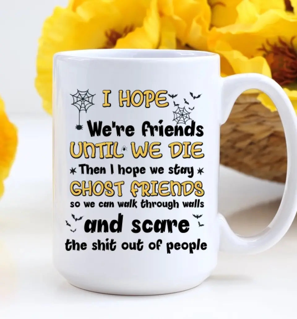We're Friends Until We Die - Funny Personalized Friendship Mugs - BFF Halloween presents | 208IHPTHMU110