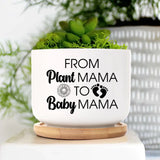 From Plant Mama To Baby Mama - Special Plant Pot - Pregnant Mom Gift | 306IHPNPPO772