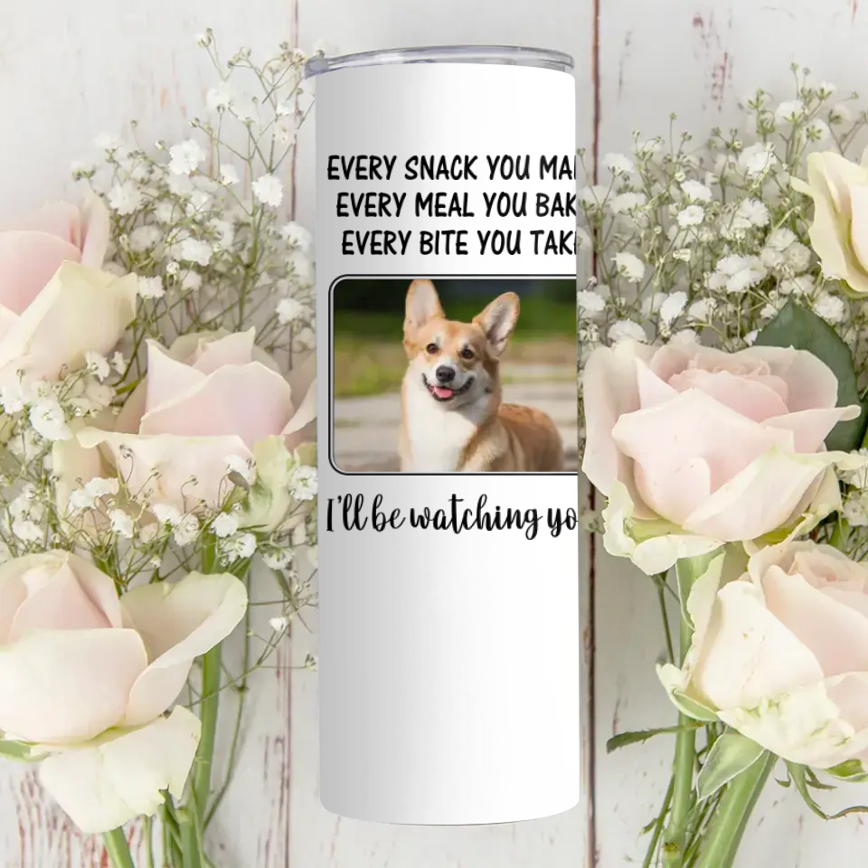 Every Snack You Make, I'll Be Watching You - Personalized Tumbler - Gift For Dog/Cat Lovers