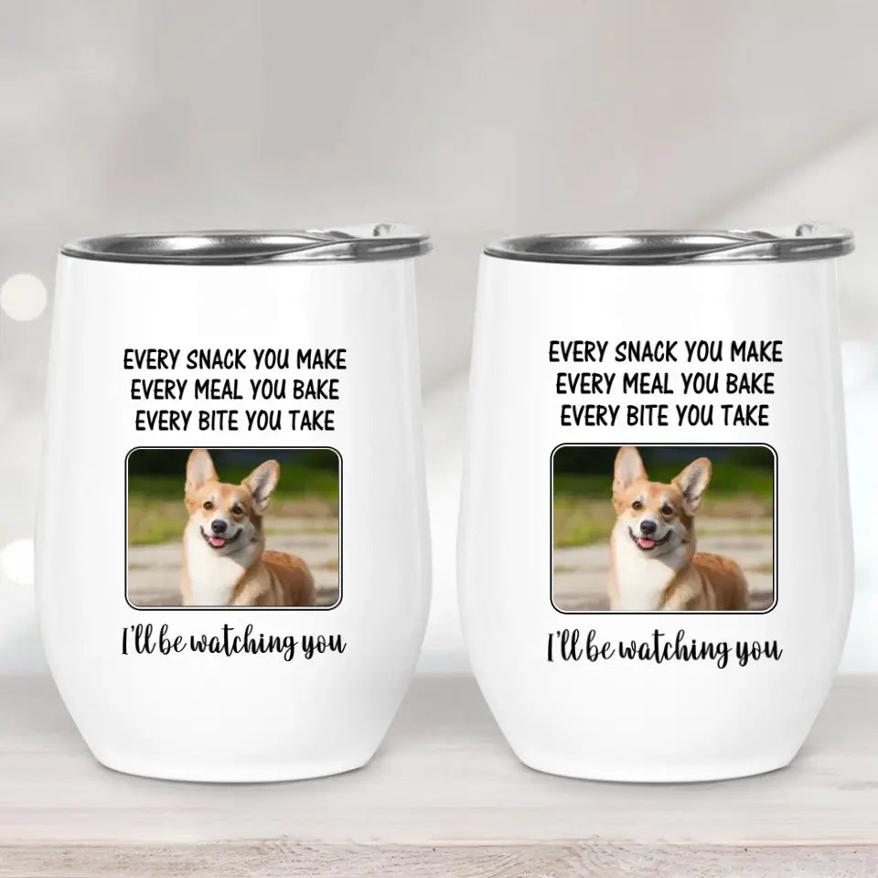 Every Snack You Make, I'll Be Watching You - Personalized Tumbler - Gift For Dog/Cat Lovers