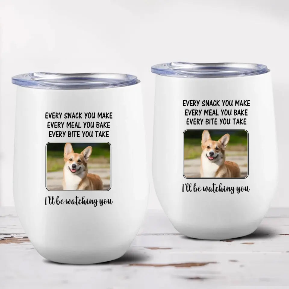 Every Snack You Make, I'll Be Watching You - Personalized Tumbler - Gift For Dog/Cat Lovers