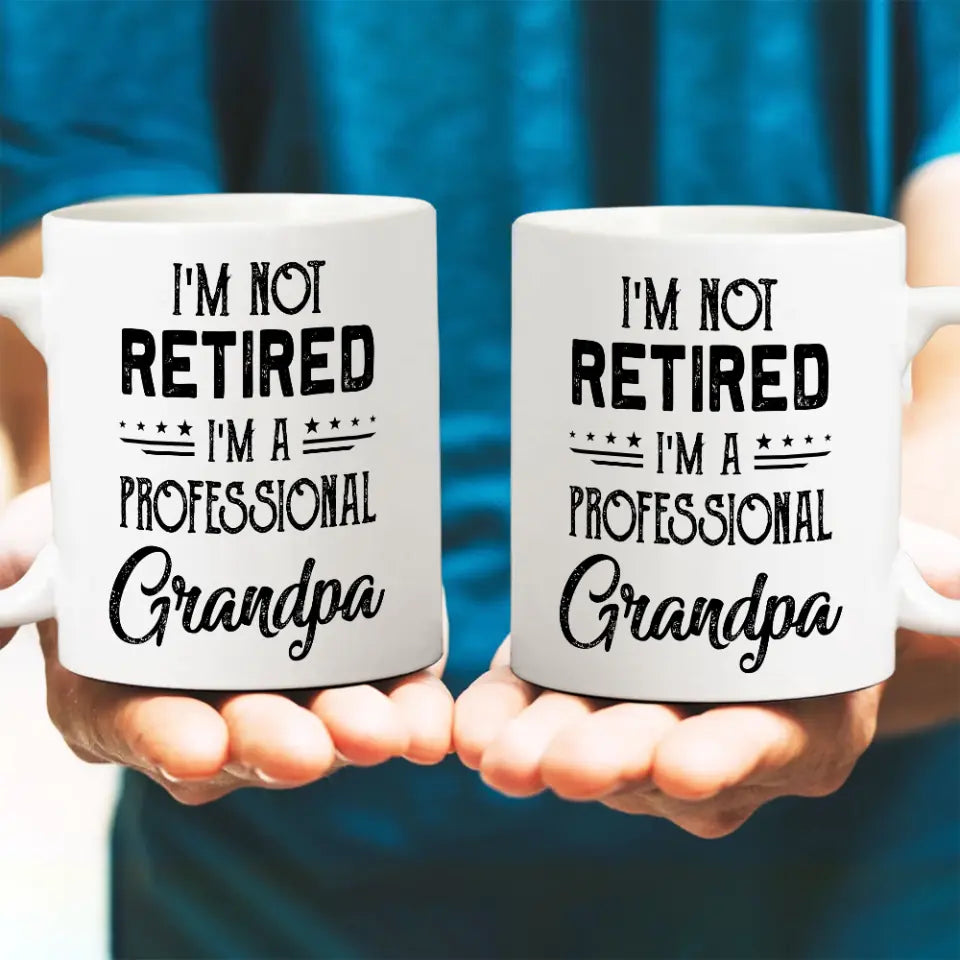 I'm Not Retired, I'm A Professional - Personalized Mug - Retirement Gift For Grandparents
