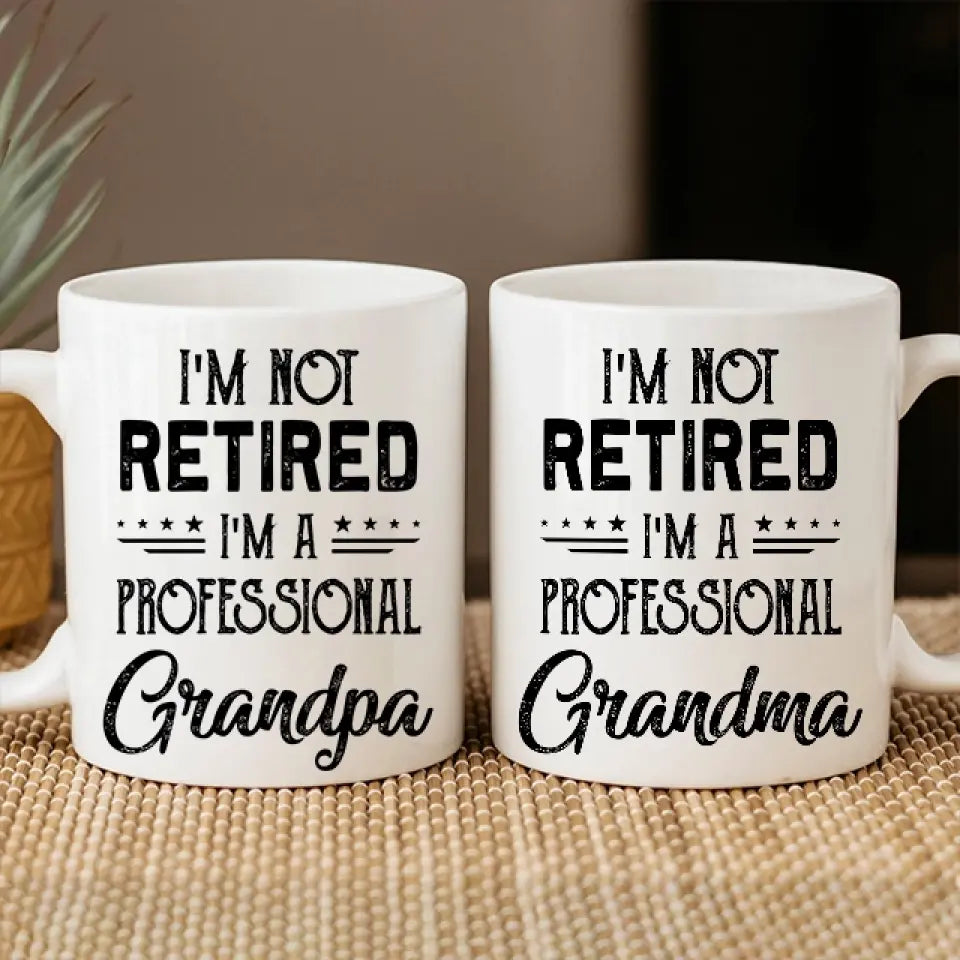 I'm Not Retired, I'm A Professional - Personalized Mug - Retirement Gift For Grandparents