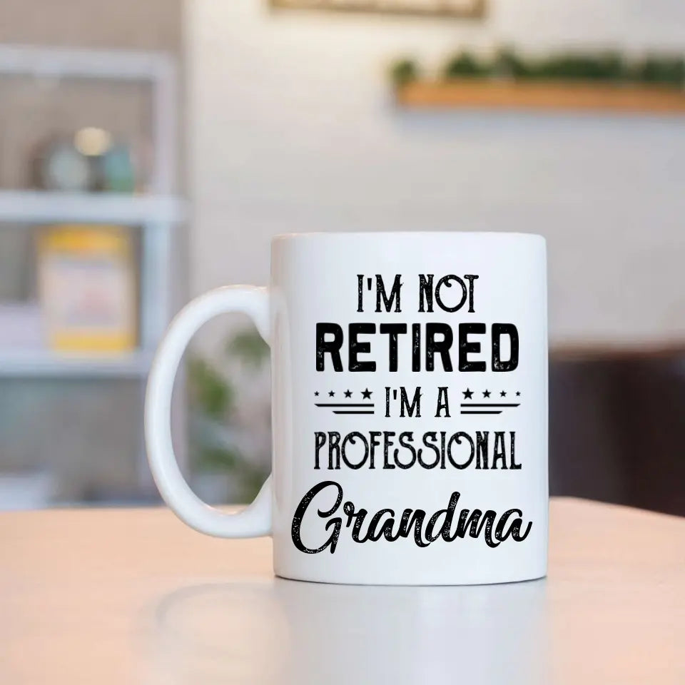 I'm Not Retired, I'm A Professional - Personalized Mug - Retirement Gift For Grandparents