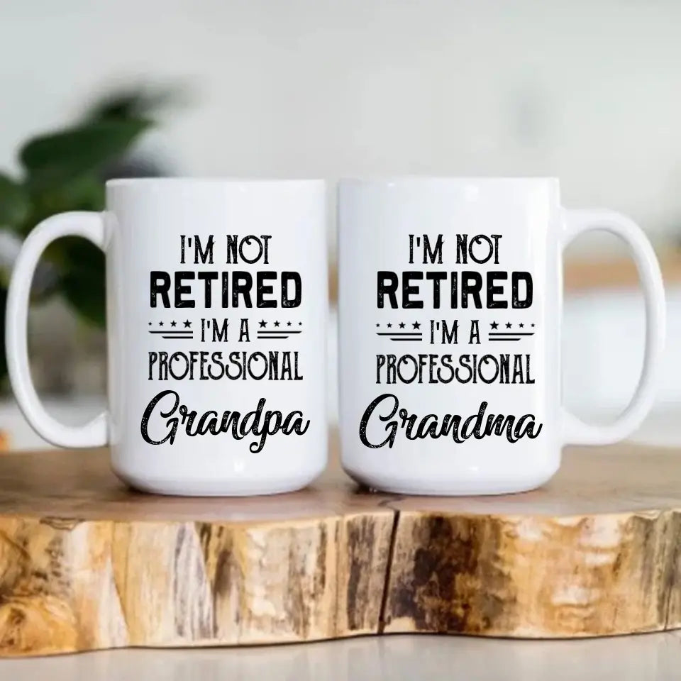 I'm Not Retired, I'm A Professional - Personalized Mug - Retirement Gift For Grandparents