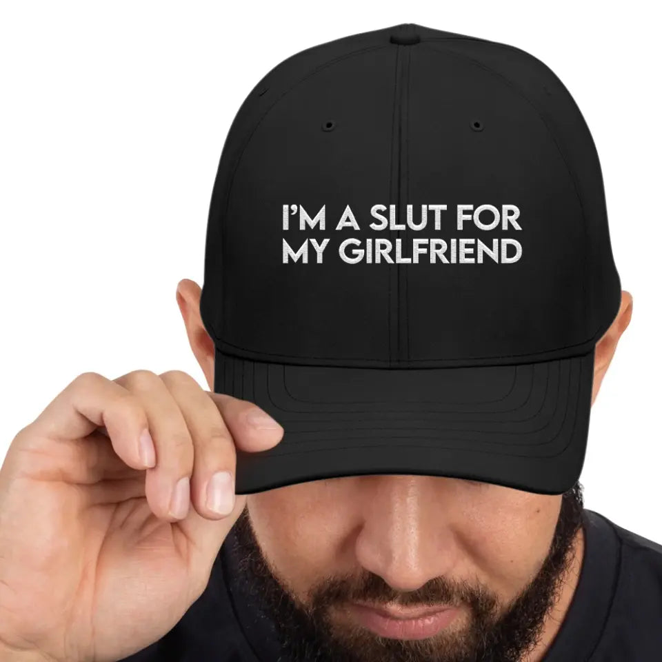 I'm A Slut For My Girlfriend - CP80 Embroidered Twill Cap