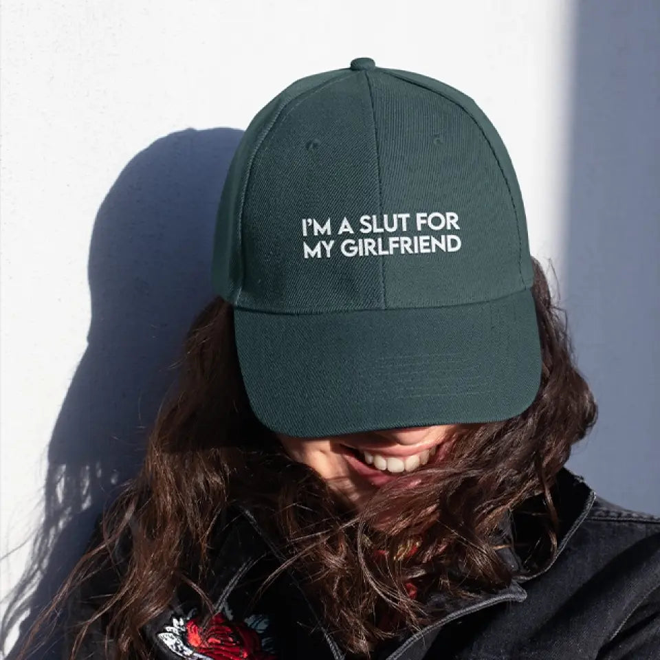 I'm A Slut For My Girlfriend - CP80 Embroidered Twill Cap
