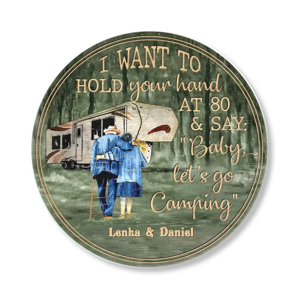 Couple Wooden Sign I Want To Hold Your Hand At 80 And Camping - Personalized Wooden Sign