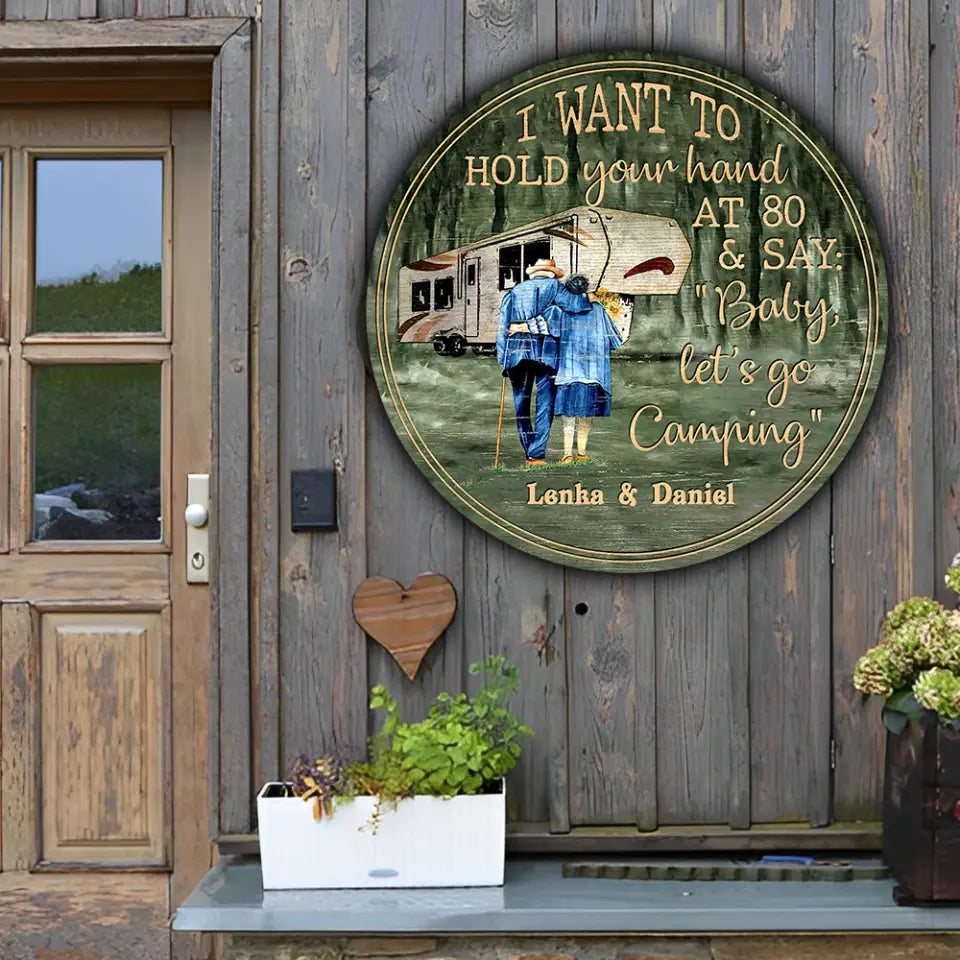 Couple Wooden Sign I Want To Hold Your Hand At 80 And Camping - Personalized Wooden Sign