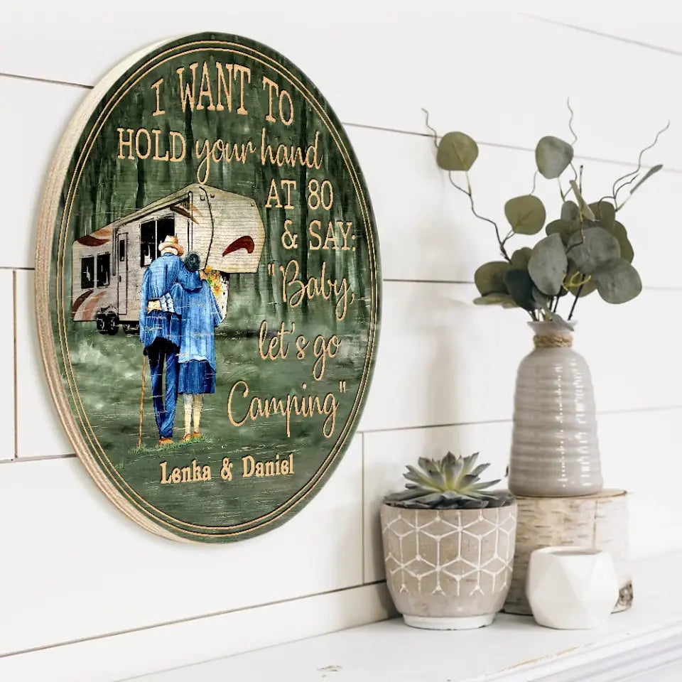 Couple Wooden Sign I Want To Hold Your Hand At 80 And Camping - Personalized Wooden Sign
