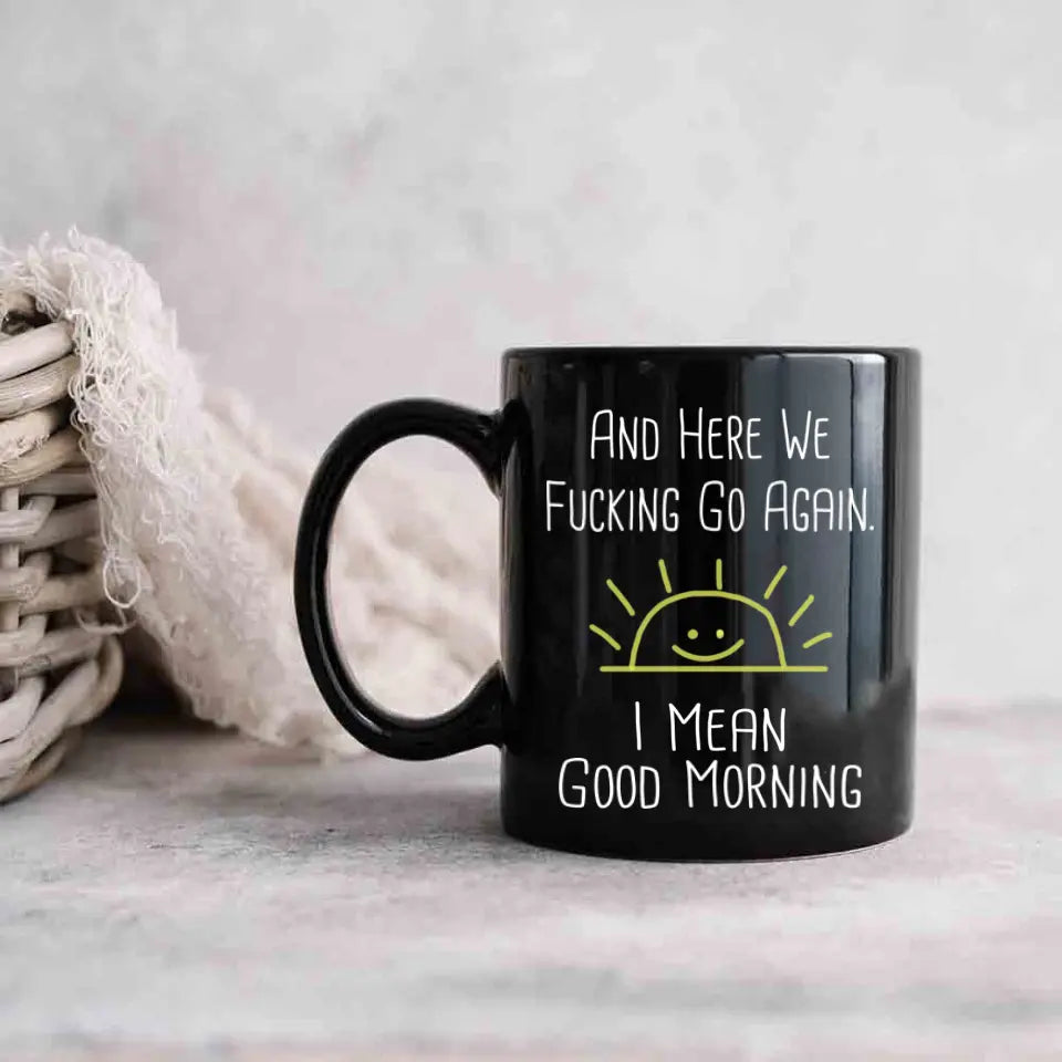 And Here We Fucking Go Again Personalized 11oz Mug