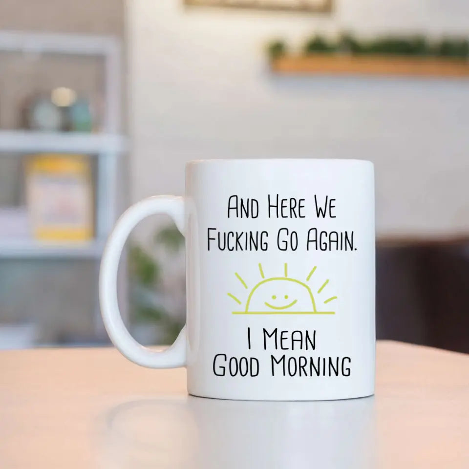 And Here We Fucking Go Again Personalized 11oz Mug