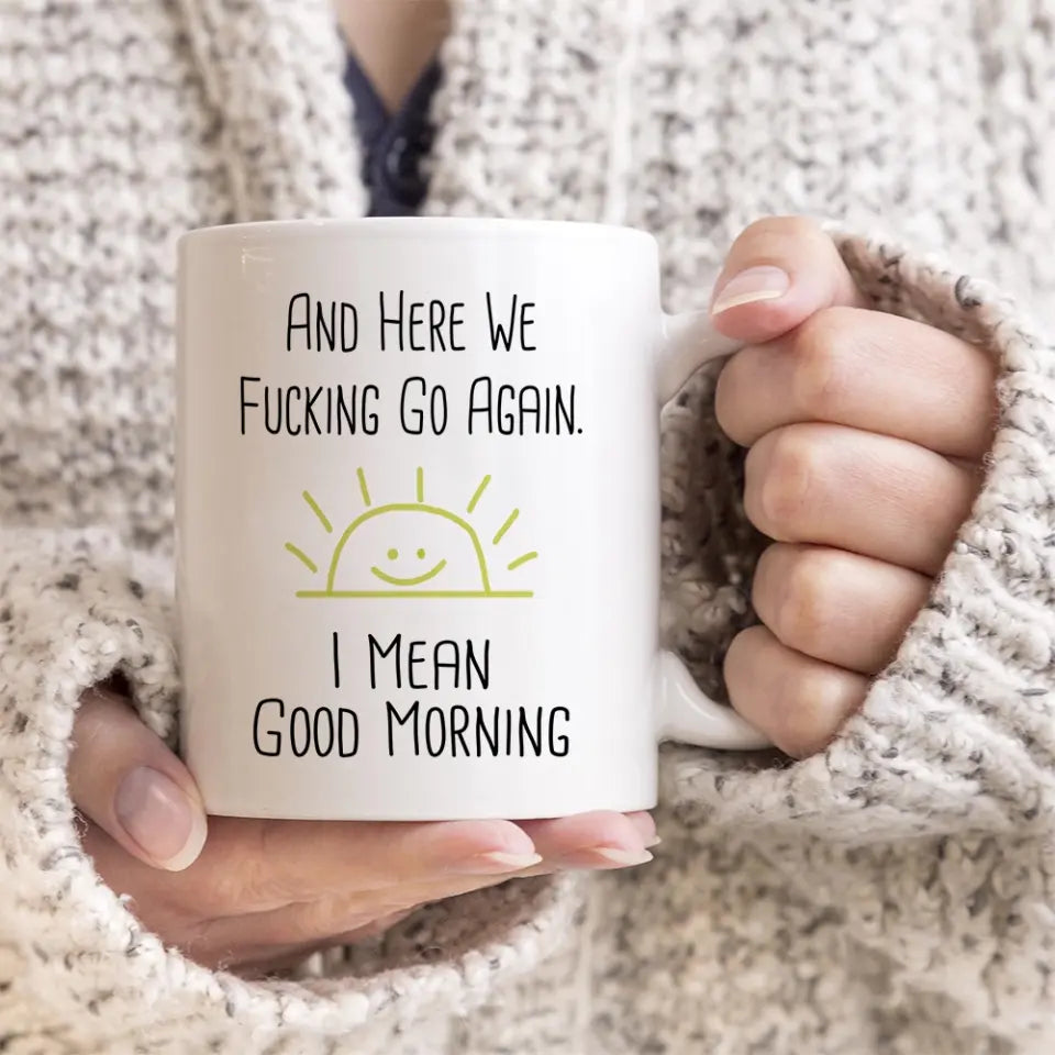 And Here We Fucking Go Again Personalized 11oz Mug