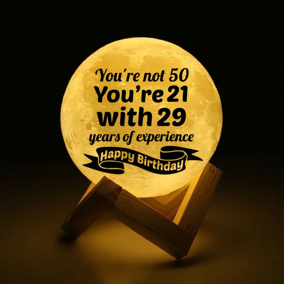 I'm not 50! I'm 21 with 29 years of experience - Personalized 3D Moon Lamp - Birthday Gift For Mom Grandma
