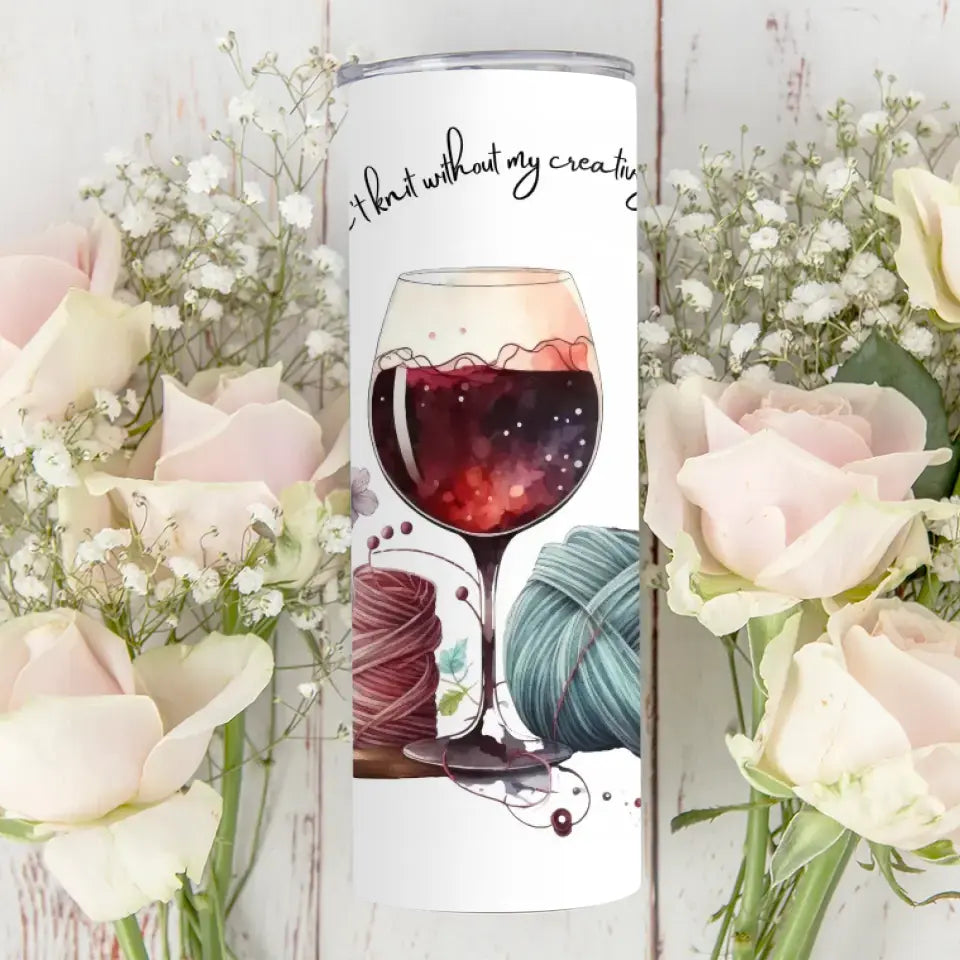 I Can't Knit Without My Creative Juices Flowing - Personalized Skinny Tumbler
